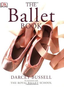 The Ballet Book by Darcey Bussell - Just Ballet
