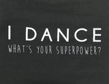 I Dance What's Your Super Power?
