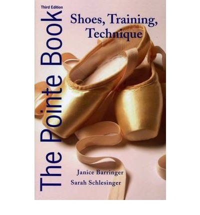 The Pointe Shoe Book by Janice Barringer 3rd Edition - Just Ballet